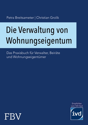 Die Verwaltung von Wohnungseigentum von Breitsameter,  Petra, Grolik,  Christian