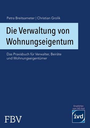 Die Verwaltung von Wohnungseigentum von Breitsameter,  Petra, Grolik,  Christian