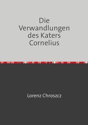 Die Verwandlungen des Katers Cornelius von Chroszcz,  Lorenz