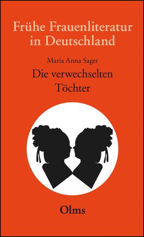 Die verwechselten Töchter, eine wahrhafte Geschichte, in Briefen entworfen von einem Frauenzimmer von Meise,  Helga, Sager,  Maria Anna