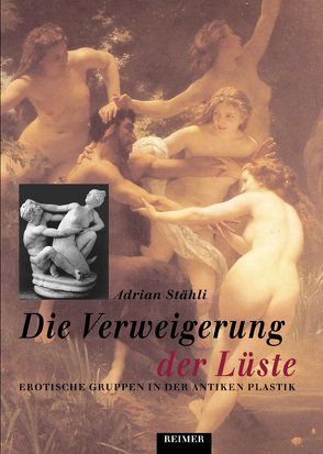 Die Verweigerung der Lüste von Staehli,  Adrian