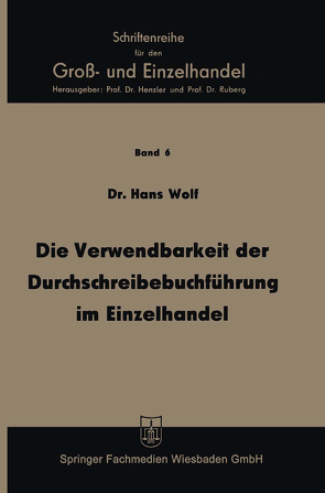 Die Verwendbarkeit der Durchschreibebuchführung im Einzelhandel von Wolf,  Hans