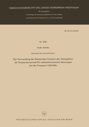Die Verwendung der thermischen Emission der Atmosphäre als Temperaturnormal für radioastronomische Messungen bei der Frequenz 1420 MHz von Mainka,  Guido
