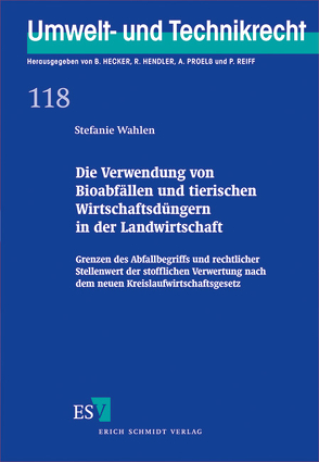 Die Verwendung von Bioabfällen und tierischen Wirtschaftsdüngern in der Landwirtschaft von Wahlen,  Stefanie