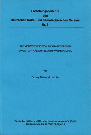 Die Verwendung von nichtazeotropen Zweistoff-Kältemitteln in Wärmepumpen von Jakobs,  Rainer M