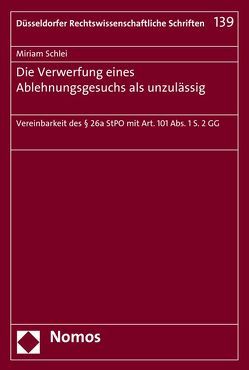 Die Verwerfung eines Ablehnungsgesuchs als unzulässig von Schlei,  Miriam