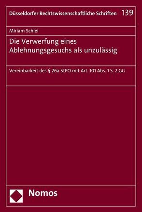 Die Verwerfung eines Ablehnungsgesuchs als unzulässig von Schlei,  Miriam