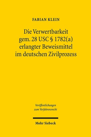 Die Verwertbarkeit gem. 28 USC § 1782(a) erlangter Beweismittel im deutschen Zivilprozess von Klein,  Fabian