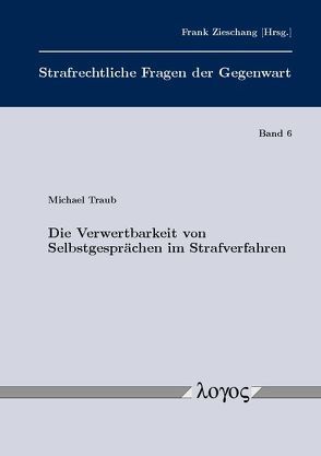 Die Verwertbarkeit von Selbstgesprächen im Strafverfahren von Traub,  Michael