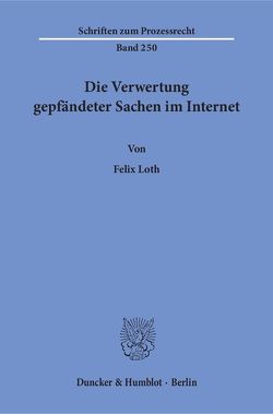 Die Verwertung gepfändeter Sachen im Internet. von Loth,  Felix