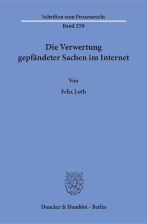 Die Verwertung gepfändeter Sachen im Internet. von Loth,  Felix