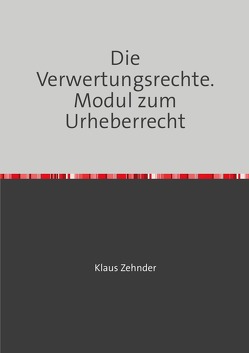 Die Verwertungsrechte von Zehnder,  Klaus