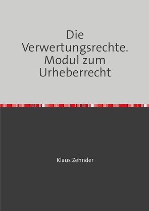 Die Verwertungsrechte von Zehnder,  Klaus