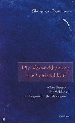 Die Verwirklichung der Wirklichkeit von Kim,  Hee-Jin, Leighton,  Taigen Dan, Linnebach,  Gabriele;Bierwolf,  Uwe, Okumura,  Shohaku