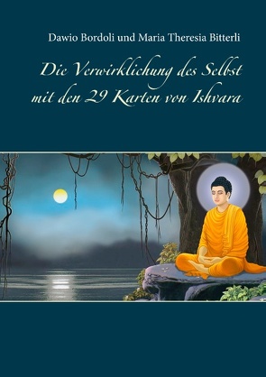 Die Verwirklichung des Selbst mit den 29 Karten von Ishvara von Bitterli,  Maria Theresia, Bordoli,  Dawio