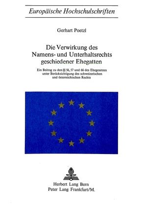 Die Verwirkung des Namens- und Unterhaltsrechts geschiedener Ehegatten von Pötzl,  Gerhart