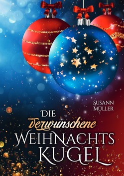 Die verwunschene Weihnachtskugel von Müller,  Susann