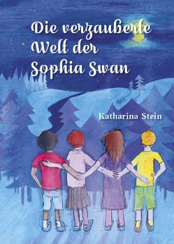 Die verzauberte Welt der Sophia Swan von Stein,  Katharina