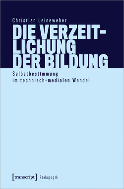 Die Verzeitlichung der Bildung von Leineweber,  Christian