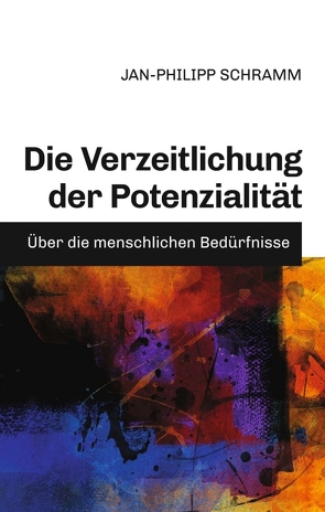 Die Verzeitlichung der Potenzialität von Schramm,  Jan-Philipp