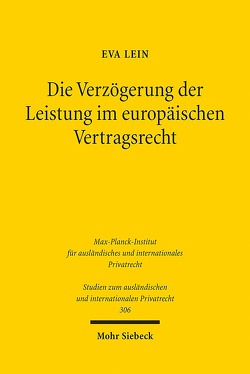 Die Verzögerung der Leistung im europäischen Vertragsrecht von Lein,  Eva