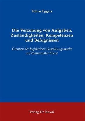 Die Verzonung von Aufgaben, Zuständigkeiten, Kompetenzen und Befugnissen von Eggers,  Tobias