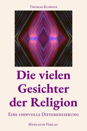 Die vielen Gesichter der Religion von Klinger,  Thomas