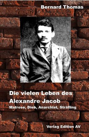 Die vielen Leben des Alexandre Jacob (1879 – 1954). von Bernard,  Thomas, Funke,  Elke, Halfbrodt,  Michael