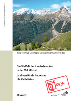 Die Vielfalt der Landschnecken in der Val Müstair – La diversità da lindornas illa Val Müstair von Baur,  Anette, Baur,  Bruno, Baur,  Martin, Meier,  Trudi, Schmera,  Denes