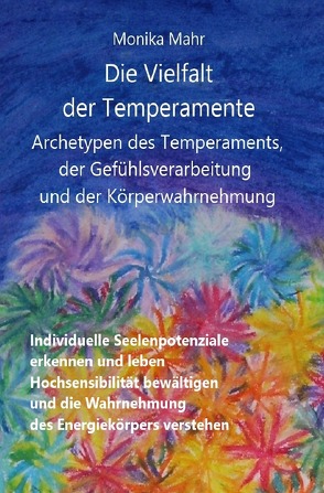 Die Vielfalt der Temperamente. Archetypen des Temperaments, der Gefühlsverarbeitung und der Körperwahrnehmung von Mähr,  Monika