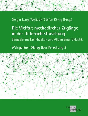 Die Vielfalt methodischer Zugänge in der Unterrichtsforschung von Koenig,  Stefan, Lang-Wojtasik,  Gregor