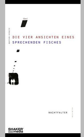 Die vier Ansichten eines sprechenden Fisches von Kienitz,  Bastian