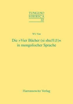 Die „Vier Bücher“ (si shu) in mongolischer Sprache von Wu,  Yun