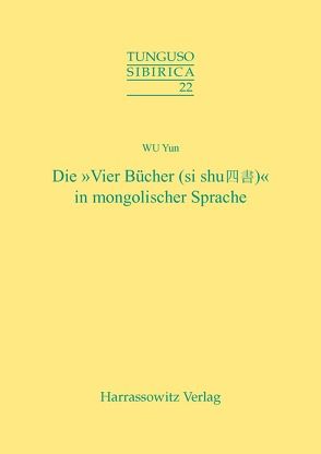 Die „Vier Bücher“ (si shu) in mongolischer Sprache von Wu,  Yun