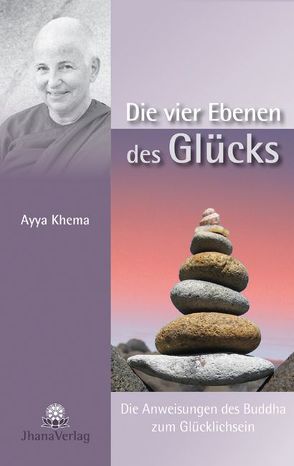 Die vier Ebenen des Glücks von Ayya Khema