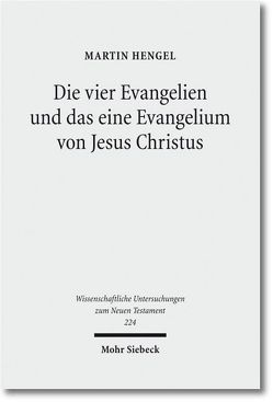 Die vier Evangelien und das eine Evangelium von Jesus Christus von Hengel,  Martin