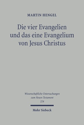 Die vier Evangelien und das eine Evangelium von Jesus Christus von Hengel,  Martin