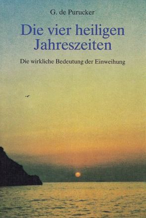 Die vier heiligen Jahreszeiten von Purucker,  Gottfried von