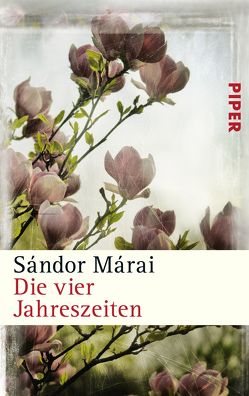 Die vier Jahreszeiten von Márai,  Sándor, Zeltner,  Ernö