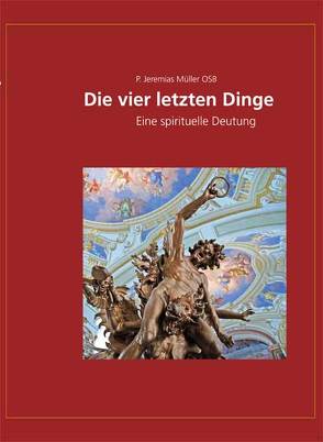 Die vier letzten Dinge von Müller,  P. Jeremias