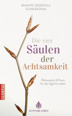 Die vier Säulen der Achtsamkeit von Gunaratana,  Bhante Henepola