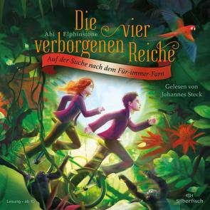 Die vier verborgenen Reiche 2: Auf der Suche nach dem Für-immer-Farn von Elphinstone,  Abi, Steck,  Johannes, von der Weppen,  Annette