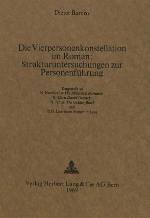 Die Vierpersonenkonstellation im Roman:- Strukturuntersuchungen zur Personenführung von Bareiss,  Dieter