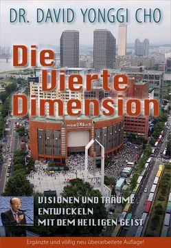 Die Vierte Dimension von Cho,  Dr,  David Yonggi