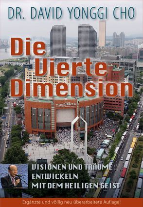 Die Vierte Dimension von Cho,  Dr,  David Yonggi