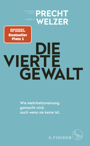 Die vierte Gewalt – Wie Mehrheitsmeinung gemacht wird, auch wenn sie keine ist von Precht,  Richard David, Welzer,  Harald