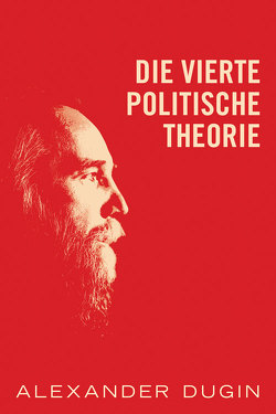 Die Vierte Politische Theorie von Dugin,  Alexander, Soral,  Alain