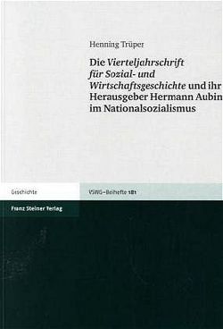 Die Vierteljahrschrift für Sozial- und Wirtschaftsgeschichte und ihr Herausgeber Hermann Aubin im Nationalsozialismus von Trüper,  Henning