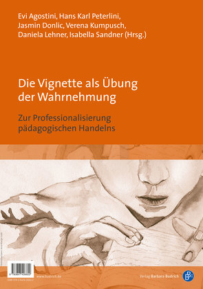 Die Vignette als Übung der Wahrnehmung / The vignette as an exercise in perception von Agostini,  Evi, Donlic,  Jasmin, Kumpusch,  Verena, Lehner,  Daniela, Peterlini,  Hans Karl, Sandner,  Isabella