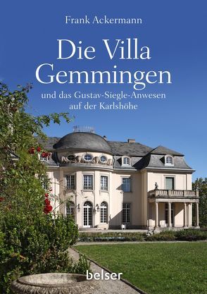 Die Villa Gemmingen und das Gustav-Siegle-Anwesen auf der Karlshöhe von Ackermann,  Frank